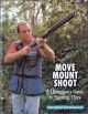 MOVE, MOUNT, SHOOT: A CHAMPION'S GUIDE TO SPORTING CLAYS. By John Bidwell with Robin Scott.