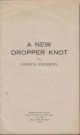 A NEW DROPPER KNOT. By Derrick Kingsbury.