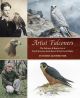 ARTIST FALCONERS: THE FALCONRY AND RAPTOR ART OF DAVID MORRISON REID-HENRY AND RON DAVID DIGBY. Compiled by Dr. David Glynne Fox.