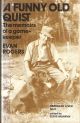 A FUNNY OLD QUIST: Recorded March 27th to April 6th and May 27th to May 29th, 1978. By Evan Rogers. Ordinary Lives series No. 8. Edited by Clive Murphy.