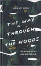 THE WAY THROUGH THE WOODS: ON MUSHROOMS AND MOURNING. By Long Litt Woon. Translated from the Norwegian by Barbara J. Haveland.