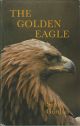 THE GOLDEN EAGLE: KING OF BIRDS. By Seton Paul Gordon, C.B.E. 1980 new edition. With a foreword by Desmond Nethersole-Thompson.