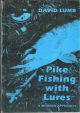 PIKE FISHING WITH LURES: A MODERN APPROACH. By David Lumb.