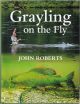 GRAYLING ON THE FLY. By John Roberts.