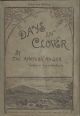 DAYS IN CLOVER. By The Amateur Angler, author of Days In Dove Dale, etc. 1892 1st edition - re-issue in card covers.