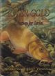 RIVER GOLD: A PASSION FOR BARBEL. Compiled by Terry Theobald.