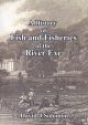 A HISTORY OF FISH AND FISHERIES OF THE RIVER EXE. By David J. Solomon.