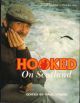 HOOKED ON SCOTLAND. Edited by Paul Young.