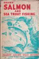 DAVIES'S SALMON AND SEA TROUT FISHING. Written and illustrated by W.E. Davies.