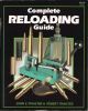 COMPLETE RELOADING GUIDE. By John E. Traister and Robert J. Traister.