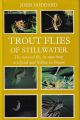 TROUT FLIES OF STILLWATER: THE NATURAL FLY, ITS MATCHING ARTIFICIAL AND FISHING TECHNIQUE. By John Goddard.