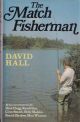 THE MATCH FISHERMAN. Compiled and edited by David Hall.