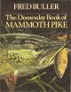 THE DOMESDAY BOOK OF MAMMOTH PIKE. By Fred Buller. Paperback issue.