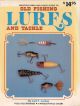 IDENTIFICATION AND VALUE GUIDE: OLD FISHING LURES AND TACKLE. By Carl F. Luckey. First Edition.