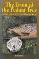 TROUT AND THE WALNUT TREE: NOTES FROM A FLY-FISHING JOURNAL. By Richard Tate.