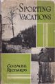 SPORTING VACATIONS: MEMORABLE DAYS WITH ROD AND GUN. By Coombe Richards.