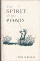 THE SPIRIT OF THE POND. By Tom O'Reilly. First edition.