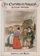 THE COMPLEAT ANGLER: OR, THE CONTEMPLATIVE MAN'S RECREATION. BEING A DISCOURSE OF RIVERS, FISHPONDS, FISH AND FISHING NOT UNWORTHY THE PERUSAL OF MOST ANGLERS. By Izaak Walton. Illustrated by Arthur Rackham.