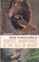 WHERE TO WATCH BIRDS IN DORSET, HAMPSHIRE AND THE ISLE OF WHITE. By Keith Betton. With contributions from George Green and Martin Cade.