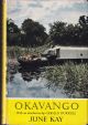 OKAVANGO. By June Kay. Introduction by Gerald Durrell.