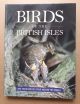 BIRDS OF THE BRITISH ISLES: AND THEIR FAMILIES FROM AROUND THE WORLD. Edited by Marion Dent and John Woodward.