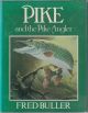 PIKE AND THE PIKE ANGLER. By Fred Buller. 1981 first edition - hardback issue.