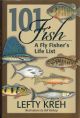 101 FISH: A FLY FISHER'S LIFE LIST. By Lefty Kreh.