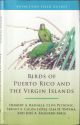 BIRDS OF PUERTO RICO AND THE VIRGIN ISLANDS. By Herbert A. Raffele, Clive Petrovic, Sergio A. Colon Lopez, Lisa D. Yntema, and Jose A. Salguero Faria.