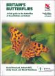 BRITAIN'S BUTTERFLIES: A FIELD GUIDE TO THE BUTTERFLIES OF BRITAIN AND IRELAND. By David Newland, Robert Still, Andy Swash, David Tomlinson.