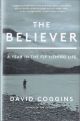 THE BELIEVER: A YEAR IN THE FLY FISHING LIFE. By David Coggins.