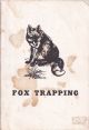 FOX TRAPPING: A book of indtructions telling how to trap, snare and shoot. A valuable book for trappers. Edited by A.R. Harding.