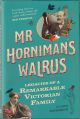 MR HORNIMAN'S WALRUS: Legacies of a remarkable Victorian family. By Clare Paterson.