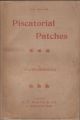 PISCATORIAL PATCHES, by Martin Pescador. In one volume.