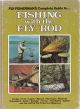 FLY FISHERMAN'S COMPLETE GUIDE TO... FISHING WITH THE FLY ROD. Edited by Don Zahner.