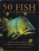 50 FISH TO CATCH BEFORE YOU DIE. By John Bailey.