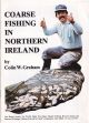 COARSE FISHING IN NORTHERN IRELAND. By Colin W. Graham.