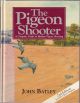 THE PIGEON SHOOTER: A COMPLETE GUIDE TO MODERN PIGEON SHOOTING. By John Batley. Second edition.