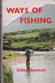 WAYS OF FISHING: TROUT, SEATROUT AND SALMON. By Sidney Spencer.