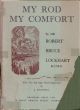 MY ROD MY COMFORT. By Sir Robert Bruce Lockhart, K.C.M.G. Large Paper Limited Edition.