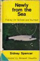 NEWLY FROM THE SEA: FISHING FOR SALMON AND SEATROUT. By Sidney Spencer.