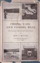 FISHING WAYS AND FISHING DAYS: SOME HINTS and SUGGESTIONS FOR THE PURSUIT OF THE MIGRATORY FISH AND LOW-WATER FISHING. By John E. Hutton. Illustrated from photographs by the author.