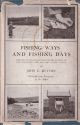 FISHING WAYS AND FISHING DAYS: SOME HINTS and SUGGESTIONS FOR THE PURSUIT OF THE MIGRATORY FISH AND LOW-WATER FISHING. By John E. Hutton. Illustrated from photographs by the author.