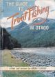 THE GUIDE TO TROUT FISHING IN OTAGO. Edited and revised by Brian Turner.