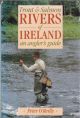 TROUT AND SALMON RIVERS OF IRELAND: AN ANGLER'S GUIDE. By Peter O'Reilly.