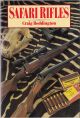 SAFARI RIFLES: DOUBLES, MAGAZINE RIFLES, AND CARTRIDGES FOR AFRICAN HUNTING. By Craig Boddington.