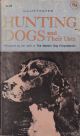 HUNTING DOGS AND THEIR USES. Edited by Henry P. Davis. Prepared by the Staff of The Modern Dog Encyclopedia.