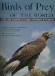 BIRDS OF PREY OF THE WORLD. By Mary Louise Grossman and John Hamlet.
