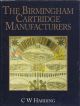 THE BIRMINGHAM CARTRIDGE MANUFACTURERS. By C.W. Harding.