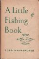 A LITTLE FISHING BOOK. By Cecil, Lord Harmsworth. With a chapter by Alfred W. Lunn of Stockbridge.