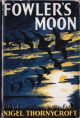 FOWLER'S MOON. By Nigel Thornycroft. First edition.